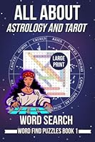 Large Print - All About Astrology and Tarot Word Search: Word Find Puzzles Book 1 (ALL ABOUT Word Finds) B09M4T7TH2 Book Cover