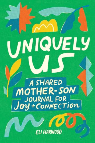 Uniquely Us: Mother & Son: 100+ Prompts to Build Trust, Share Joy...