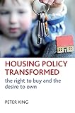 Housing Policy Transformed: The Right to Buy and the Desire to Own