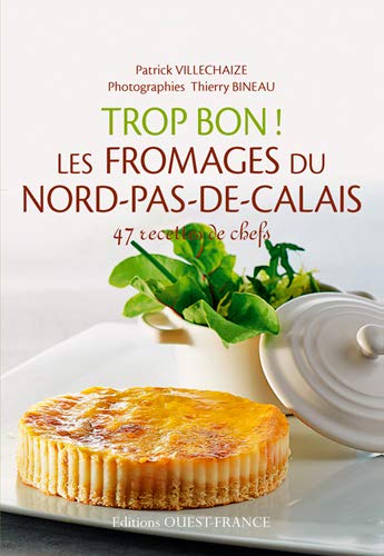 Télécharger Trop Bon ! les Fromages du Nord Pas de Calais Livre PDF Gratuit