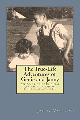 The True-Life Adventures of Genie and Janny: An American Original and his Faithful Corporal at Arms