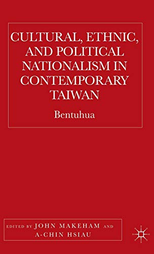 Cultural, Ethnic, and Political Nationalism in Contemporary Taiwan: Bentuhua
