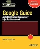  Google Guice: Agile Lightweight Dependency Injection Framework (Firstpress)