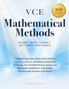 VCE Mathematical Methods: Every Topic Taught, Not Just Practised (AceMark VCE)