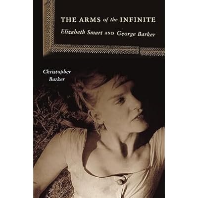 The Arms of the Infinite: Elizabeth Smart and George Barker
