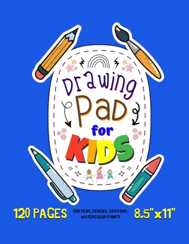 Drawing Pad For Kids: Blank Paper Sketch Book for Drawing Practice. 120 Pages 8.5 x 11 Large Sketchbook for Kids. Notebook For Sketching, Painting, Doodling, Writing Etc. (