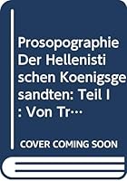 Prosopographie der Hellenistischen Konigsgesandten : Teil I: Von Triparadeisos Bis Pydna 9042927593 Book Cover