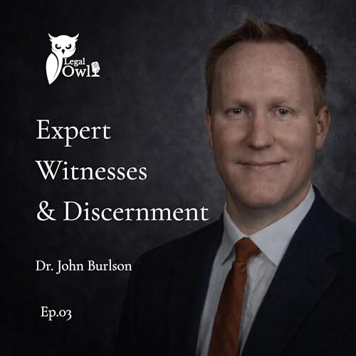 Exploring the Role of Expert Witnesses in Legal Proceedings with Dr. John Burleson