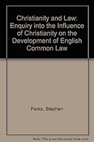 Christianity and Law: Enquiry into the Influence of Christianity on the Development of English Common Law 0951889915 Book Cover