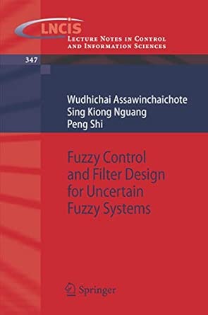 Fuzzy Control and Filter Design for Uncertain Fuzzy Systems: 347 2006th Edition book cover