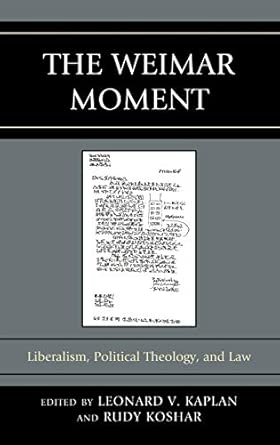 The Weimar Moment: Liberalism, Political Theology, and Law book cover
