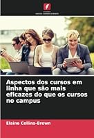 Aspectos dos cursos em linha que são mais eficazes do que os cursos no campus (Portuguese Edition) 6208692024 Book Cover