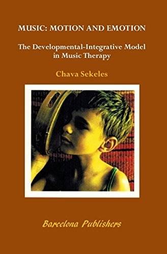 Buy Music, Motion and Emotion: The Developmental-Integrative Model in Music Therapy — BookShops.in