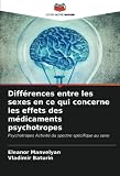 Différences entre les sexes en ce qui concerne les effets des médicaments psychotropes: Psychotropes Activité du spectre spécifique au sexe