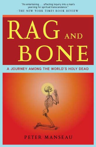 Rag and Bone: A Journey Among the World's Holy Dead