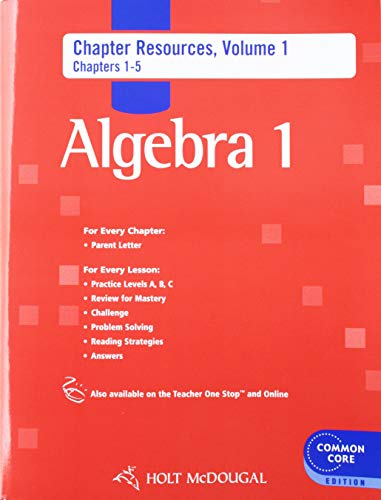 Holt McDougal Algebra 1: Common Core Chapter Resource Book with Answers, Volume 1