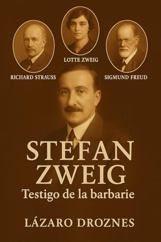 STEFAN ZWEIG. Testigo de la barbarie: Una ficción histórica que recrea la relación de Stefan Zweig con Richard Strauss, Sigmund Freud y su trágica muerte ... ZWEIG. Un testigo de su tiempo nº 4)