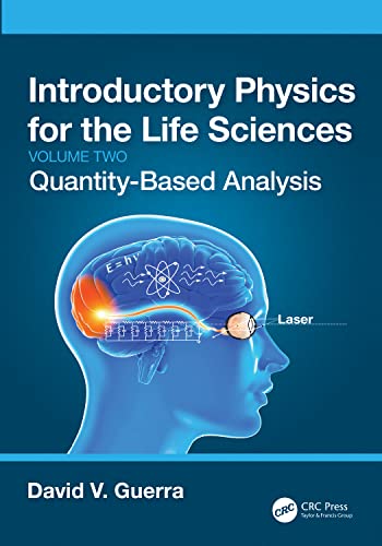 Introductory Physics for the Life Sciences: (Volume 2): Quantity-Based Analysis view 2