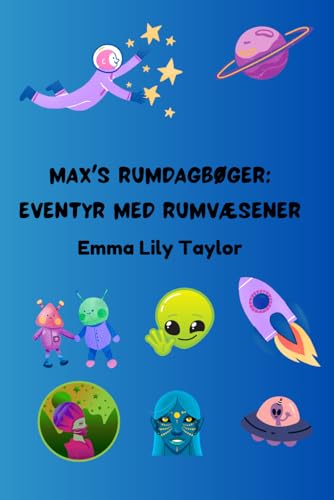 Max's Rumdagbøger: Eventyr med Rumvæsener: Børns Rum- og Science Fiction Historiebog (Danish Edition)
