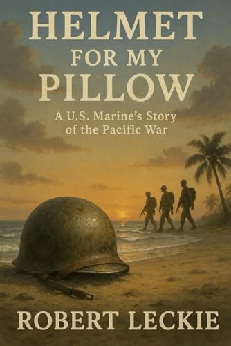 Helmet for My Pillow: A U.S. Marine's Story of the
