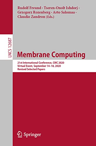 Membrane Computing: 21st International Conference, CMC 2020, Virtual Event, September 14–18, 2020, Revised Selected Papers: 12687 (Theoretical Computer Science and General Issues)