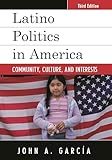 Latino Politics in America: Community, Culture, and Interests (Spectrum Series: Race and Ethnicity in National and Global Politics) (Volume 3)