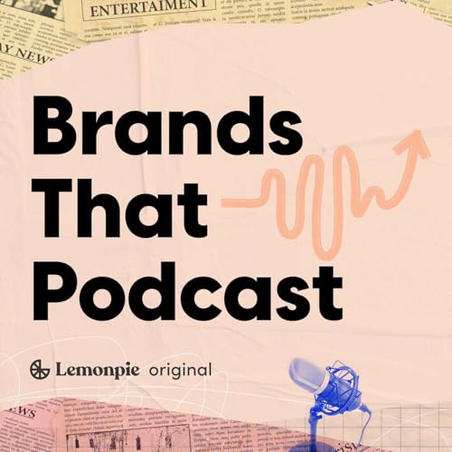 Brands That Podcast Podcast Por Lemonpie arte de portada
