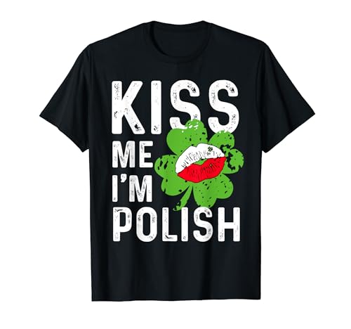 Kiss Me I'm Polish Funny Saint Patrick's Day Poland Flag T-Shirt