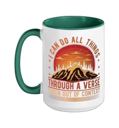 I Can Do All Things Through A Verse Taken Out Of Context Ceramic Mug, Dark Green/White, 15oz