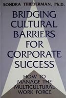 Bridging Cultural Barriers for Corporate Success: How to Manage the Multicultural Work Force 0669219304 Book Cover