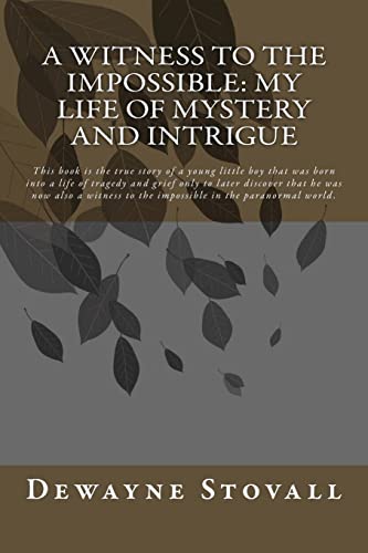A Witness to the Impossible: My Life of Mystery... 1514780259 Book Cover