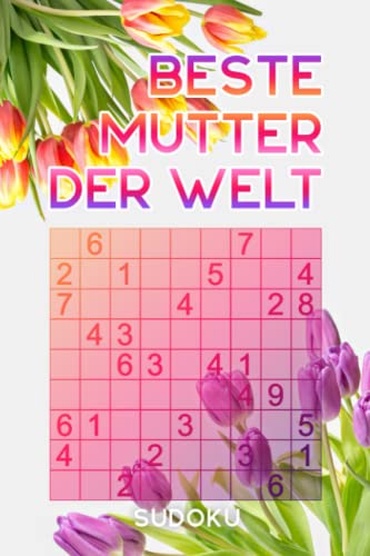 BESTE MUTTER DER WELT - Sudoku: Rätselbuch als Geschenk für die Mama zum Muttertag oder auch so | Über 300 Sudoku Rätsel | Einfach - Mittel | Reisegröße ca. DIN A5 (German Edition)
