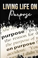 Living Life on Purpose 1968230289 Book Cover