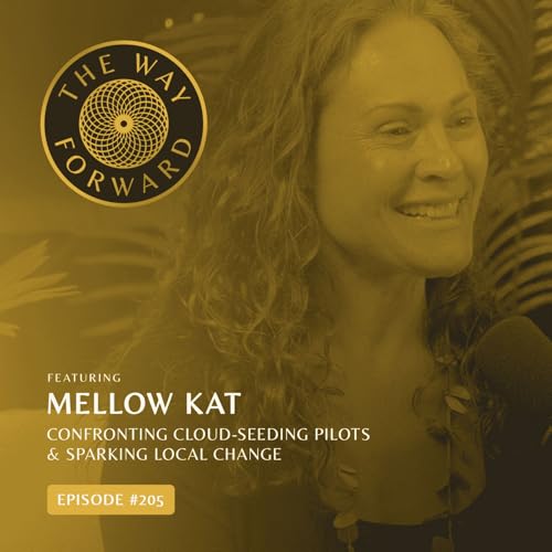 Ep 205: Confronting Cloud-Seeding Pilots & Sparking Local Change with Mellow Kat