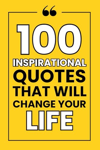 100 Inspirational Quotes That Will Change Your Life: Unlock Your