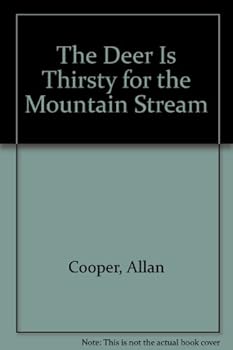 Paperback The Deer Is Thirsty for the Mountain Stream Book