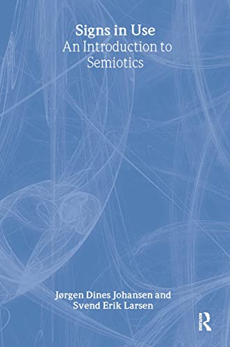 Signs in Use: An Introduction to Semiotics