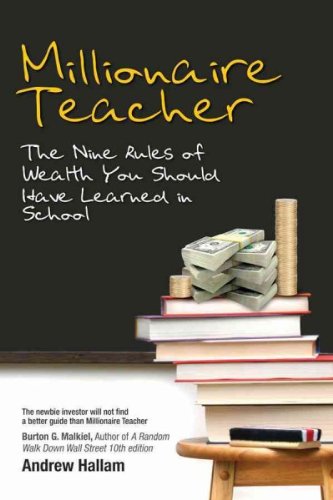 Millionaire Teacher: The Nine Rules of Wealth You Should Have Learned in School