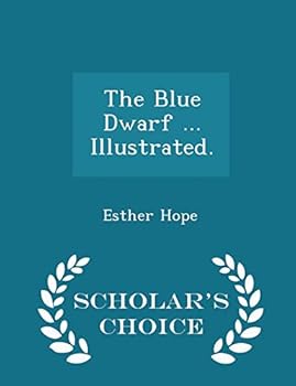 Paperback The Blue Dwarf ... Illustrated. - Scholar's Choice Edition Book