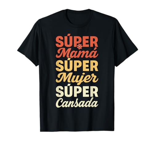 Super Mamá Mujer Cansada Regalo Día Madre Humor Divertido Camiseta