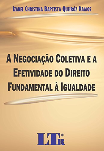 A Negociação Coletiva E A Efetividade Do Direito Fundamental à Igualdade