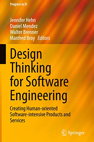 Design Thinking for Software Engineering: Creating Human-oriented Software-intensive Products and Services