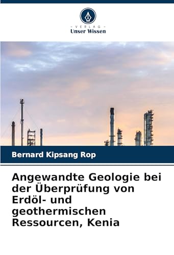 Angewandte Geologie bei der Überprüfung von Erdöl- und geothermischen Ressourcen, Kenia