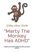 "Marty The Monkey Has ADHD": Inspire and teach kids like Marty about ADHD 1983025321 Book Cover