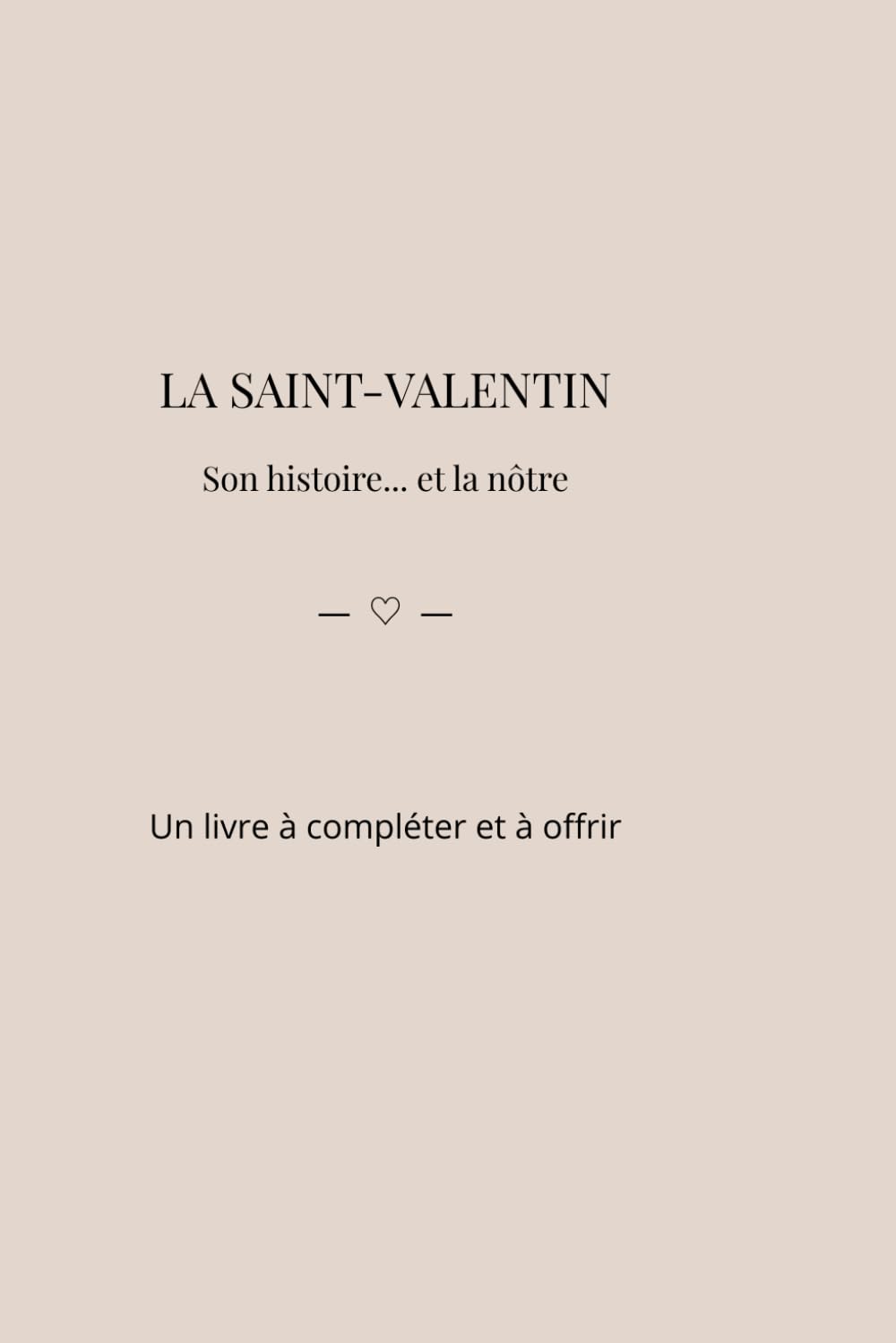 La Saint-Valentin: Son histoire… et la nôtre