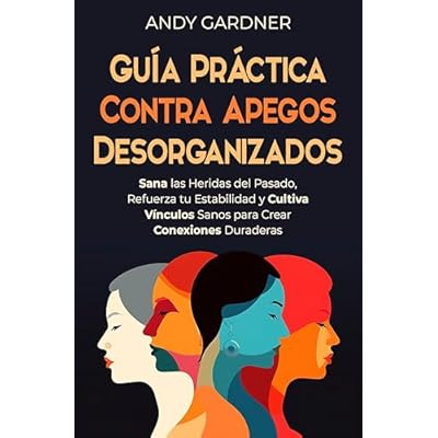 Gu&iacute;a pr&aacute;ctica contra apegos desorganizados