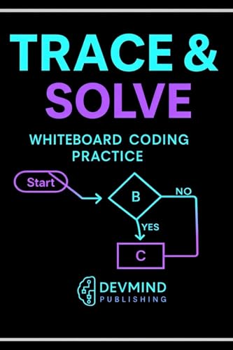 Trace & Solve: Whiteboard Coding Practice: Master real coding interview patterns through guided tracing (Trace & Solve Learning Books)