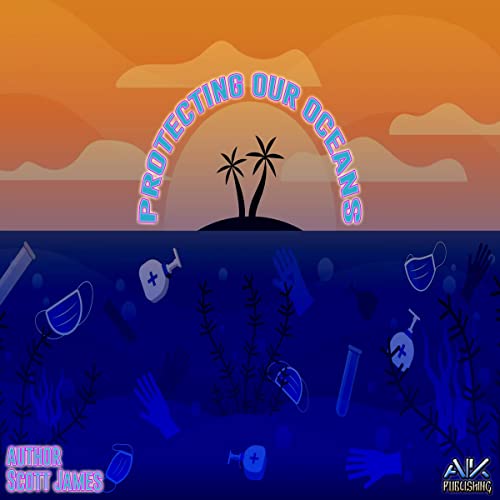 Protecting Our Oceans by Scott James episode artwork