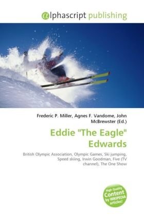 Eddie "The Eagle" Edwards: British Olympic Association, Olympic Games, Ski jumping, Speed skiing, Irwin Goodman, Five (TV channel), The One Show