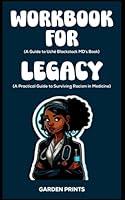 Workbook for Legacy By Uche Blackstock MD: A Practical Guide to Surviving Racism in Medicine B0CVHGHKW7 Book Cover